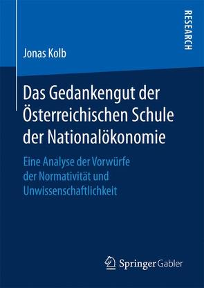 Das Gedankengut der Österreichischen Schule der Nationalökonomie von Kolb,  Jonas