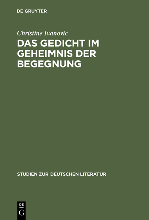 Das Gedicht im Geheimnis der Begegnung von Ivanovic,  Christine