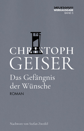 Das Gefängnis der Wünsche von Geiser,  Christoph, Zweifel,  Stefan