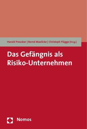 Das Gefängnis als Risiko-Unternehmen von Flügge,  Christoph, Maelicke,  Bernd, Preusker,  Harald
