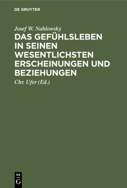 Das Gefühlsleben in seinen wesentlichsten Erscheinungen und Beziehungen von Nahlowsky,  Josef W., Ufer,  Chr.
