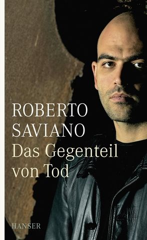 Das Gegenteil von Tod von Hausmann,  Friederike, Saviano,  Roberto, Seuß,  Rita