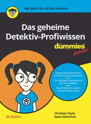 Das geheime Detektiv-Profiwissen für Dummies Junior von Taute,  Christian, Zönnchen,  Dana