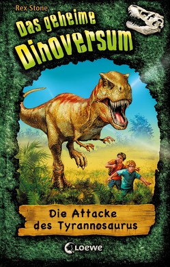 Das geheime Dinoversum 1 – Die Attacke des Tyrannosaurus von Karl,  Elke, Spoor,  Mike, Stone,  Rex