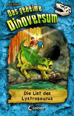 Das geheime Dinoversum 13 – Die List des Lystrosaurus von Schatz,  Isabel, Spoor,  Mike, Stone,  Rex