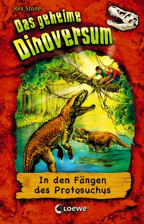 Das geheime Dinoversum 14 – In den Fängen des Protosuchus von Schatz,  Isabel, Spoor,  Mike, Stone,  Rex