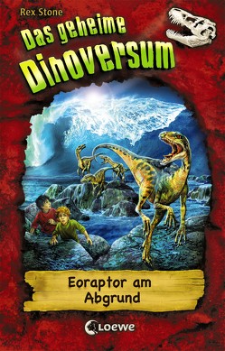 Das geheime Dinoversum 18 – Eoraptor am Abgrund von Margineanu,  Sandra, Spoor,  Mike, Stone,  Rex