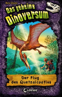 Das geheime Dinoversum 4 – Der Flug des Quetzalcoatlus von Karl,  Elke, Spoor,  Mike, Stone,  Rex
