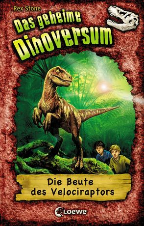 Das geheime Dinoversum 5 – Die Beute des Velociraptors von Karl,  Elke, Spoor,  Mike, Stone,  Rex