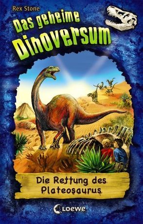 Das geheime Dinoversum (Band 15) – Die Rettung des Plateosaurus von Lojahn,  Sandra, Spoor,  Mike, Stone,  Rex