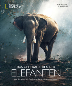 Das geheime Leben der Elefanten von Geib,  Claudia, Kahumbu,  Paula, Truffel-Reiff,  Susen