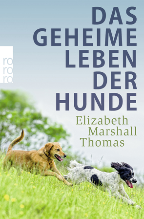 Das geheime Leben der Hunde von Marshall Thomas,  Elizabeth, Mietzner,  Lieselotte