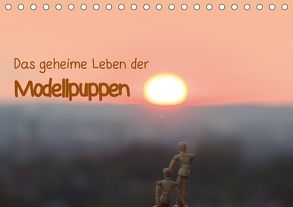 Das geheime Leben der Modellpuppen (Tischkalender 2018 DIN A5 quer) von Rebel - we're photography,  Werner