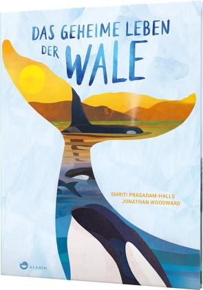Das geheime Leben der Wale von Birkenstädt,  Sophie, Prasadam-Halls,  Smriti, Woodward,  Jonathan
