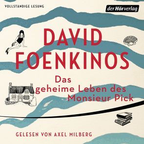 Das geheime Leben des Monsieur Pick von Foenkinos,  David, Giesing Team GmbH, Kolb,  Christian, Milberg,  Axel