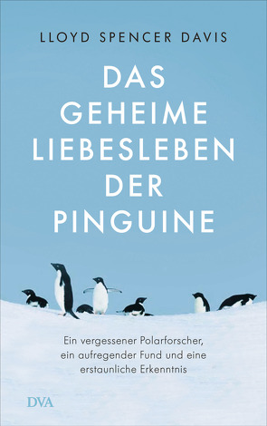 Das geheime Liebesleben der Pinguine von Davis,  Lloyd Spencer, Neubauer,  Jürgen