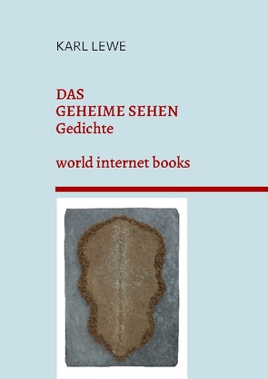 Das Geheime Sehen von Edition Niederrheinische Dichtkunst,  world internet books, LEWE,  KARL