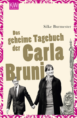 Das geheime Tagebuch der Carla Bruni von Burmester,  Silke