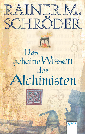 Das geheime Wissen der Alchimisten von Schröder,  Rainer M.
