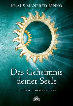 Das Geheimnis deiner Seele von Janko,  Klaus Manfred