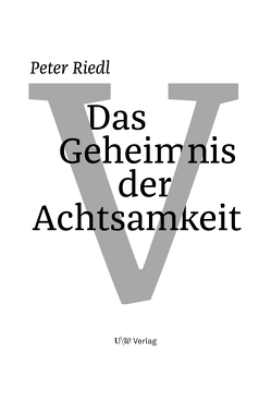 Das Geheimnis der Achtsamkeit von Riedl,  Peter