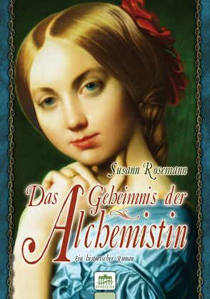 Das Geheimnis der Alchemistin von Rosemann,  Susann