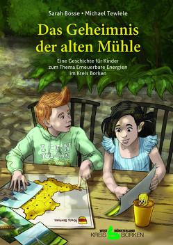 Das Geheimnis der alten Mühle von Bosse,  Sarah, Tewiele,  Michael