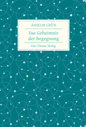 Das Geheimnis der Begegnung von Grün,  Anselm