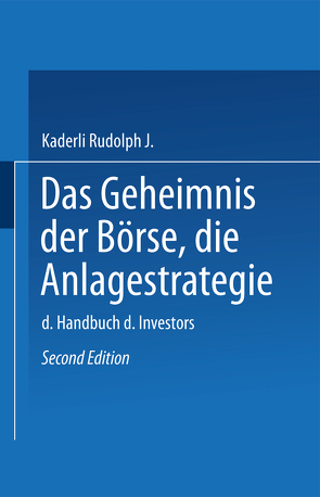 Das Geheimnis der Börse: Die Anlagestrategie von Rudolph J.,  Kaderli