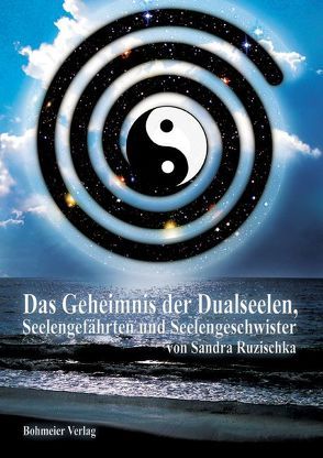 Das Geheimnis der Dualseelen, Seelengefährten und Seelengeschwister von Ruzischka,  Sandra