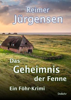 Das Geheimnis der Fenne – Kommissar Mommsens vierter Fall – Ein Föhr-Krimi von Jürgensen,  Reimer