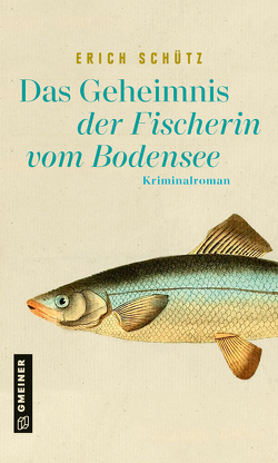 Das Geheimnis der Fischerin vom Bodensee von Schütz,  Erich