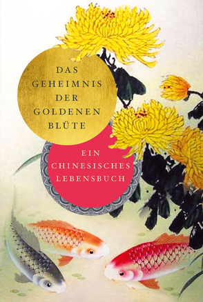 Das Geheimnis der Goldenen Blüte von Wilhelm,  Richard