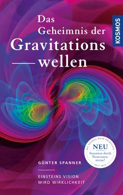 Das Geheimnis der Gravitationswellen von Spanner,  Günter