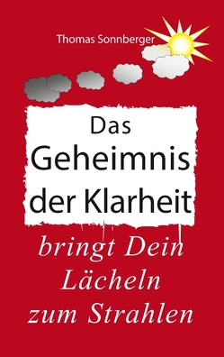 Das Geheimnis der Klarheit von Sonnberger,  Thomas, Wela e.V.