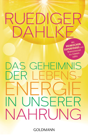Das Geheimnis der Lebensenergie in unserer Nahrung von Dahlke,  Ruediger