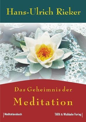 Das Geheimnis der Meditation von Rieker,  Hans U