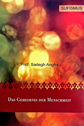 Das Geheimnis der Menschheit von Prof. Angha,  Sadegh