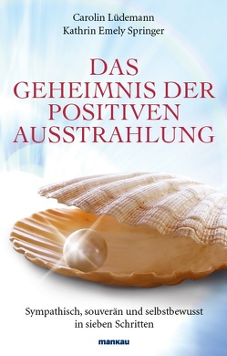 Das Geheimnis der positiven Ausstrahlung von Lüdemann,  Carolin, Springer,  Kathrin Emely
