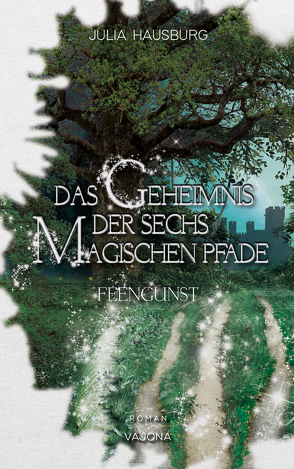 Das Geheimnis der sechs magischen Pfade (Band 1) von Hausburg,  Julia