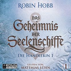 Das Geheimnis der Seelenschiffe 1 von Hobb,  Robin, Lühn,  Matthias, Thon,  Wolfgang