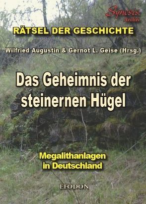 Das Geheimnis der steinernen Hügel von Augustin,  Wilfried, Geise,  Gernot L