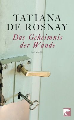 Das Geheimnis der Wände von de Rosnay,  Tatiana, Wurster,  Gaby