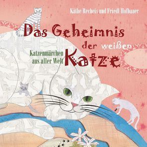 Das Geheimnis der weißen Katze von Hofbauer,  Friedl, Recheis,  Käthe, Rossouw,  Susanne