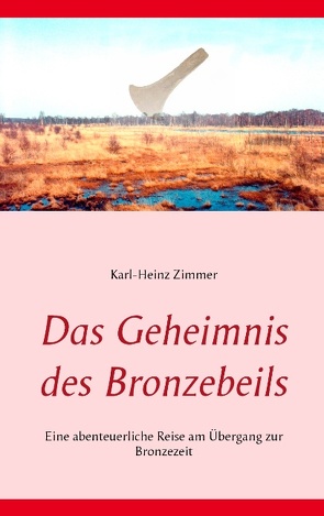 Das Geheimnis des Bronzebeils von Zimmer,  Karl-Heinz