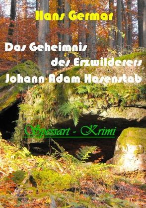 Das Geheimnis des Erzwilderers Johann Adam Hasenstab von Germar,  Hans