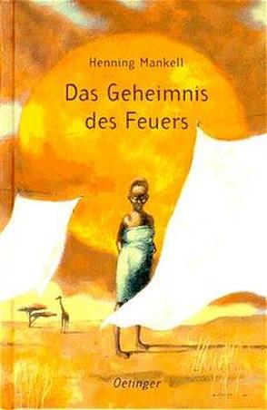 Das Geheimnis des Feuers von Hespeler,  Patrick, Kutsch,  Angelika, Mankell,  Henning