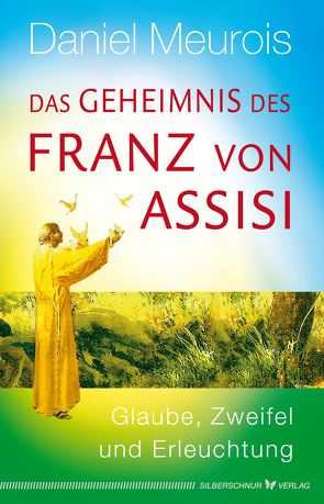Das Geheimnis des Franz von Assisi von Meurois,  Daniel