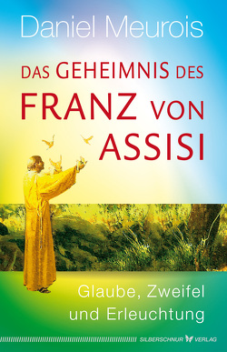 Das Geheimnis des Franz von Assisi von Meurois,  Daniel