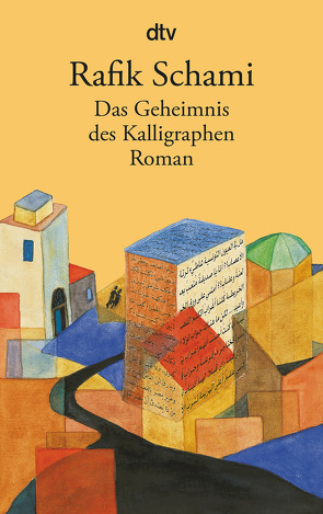 Das Geheimnis des Kalligraphen von Schami,  Rafik